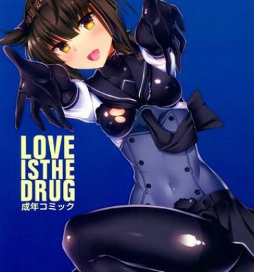 Porn LOVE IS THE DRUG- Kantai collection hentai Office Lady