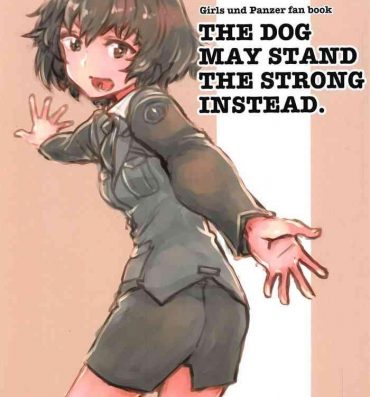 Milf Hentai THE DOG MAY STAND THE STRONG INSTEAD- Girls und panzer hentai Cheating Wife