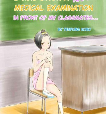 Amature Porn Classmate no Mae de Zenra de Kenshin o Ukesaseraremashita… | I was given a naked medical examination in front of my classmates… Skinny