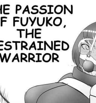 Monstercock THE PASSION OF FUYUKO,THE RESTRAINED WARRIOR Blowjob