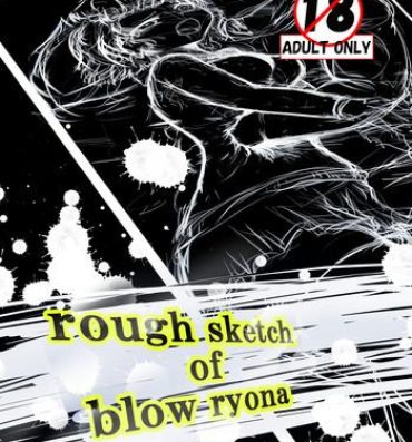 Webcamchat rough sketch of blow ryona Role Play