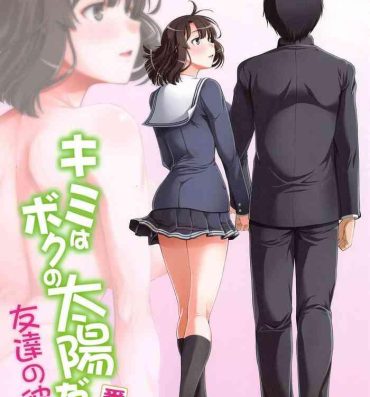 Hard Sex Kimi wa Boku no Taiyou da Bangai Hen Tomodachi no Kanojo- Saenai heroine no sodatekata hentai Gay Toys