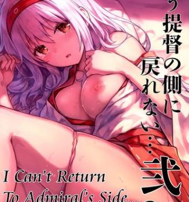 Longhair Mou Teitoku no Soba ni Modorenai…Ni | I Can't Return To Admiral's Side 2- Kantai collection hentai Skinny